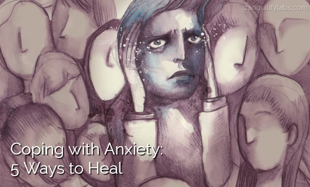 Coping with Anxiety: 5 Ways to Heal